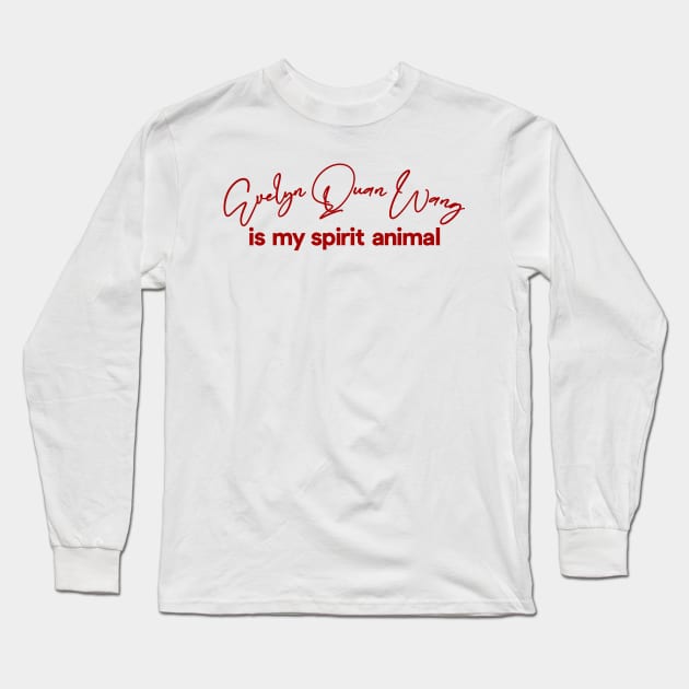 Evelyn Quan Wang Is My Spirit Animal Long Sleeve T-Shirt by DankFutura